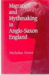 Migration and Mythmaking in Anglo-Saxon England